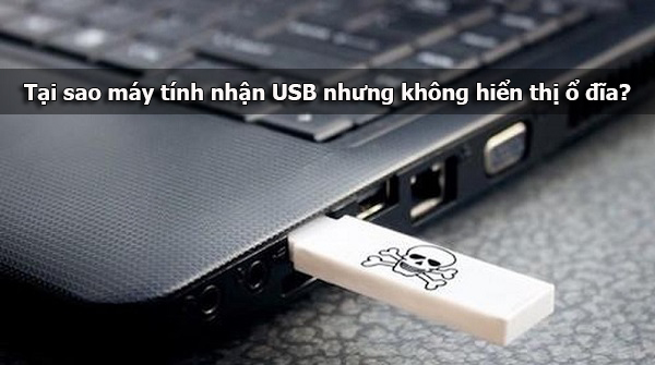 Tại sao máy tính nhận USB nhưng không hiển thị ổ đĩa, dữ liệu? | GIA TÍN Computer