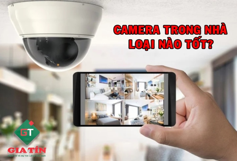 Camera trong nhà loại nào tốt